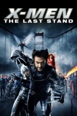 X-Men 3 The Last Stand (2006)